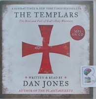 The Templars - The Rise and Fall of God's Holy Warriors written by Dan Jones performed by Dan Jones on MP3 CD (Unabridged)